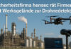 Warum Drohnen-Detektion für Unternehmen wichtig ist Drohnenabwehr vor einem Werksgelände
